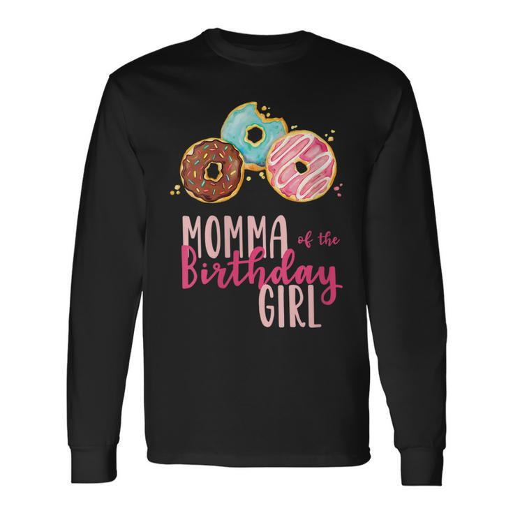 Momma Of The Birthday Girl Donut Birthday Party Theme Long Sleeve T-Shirt