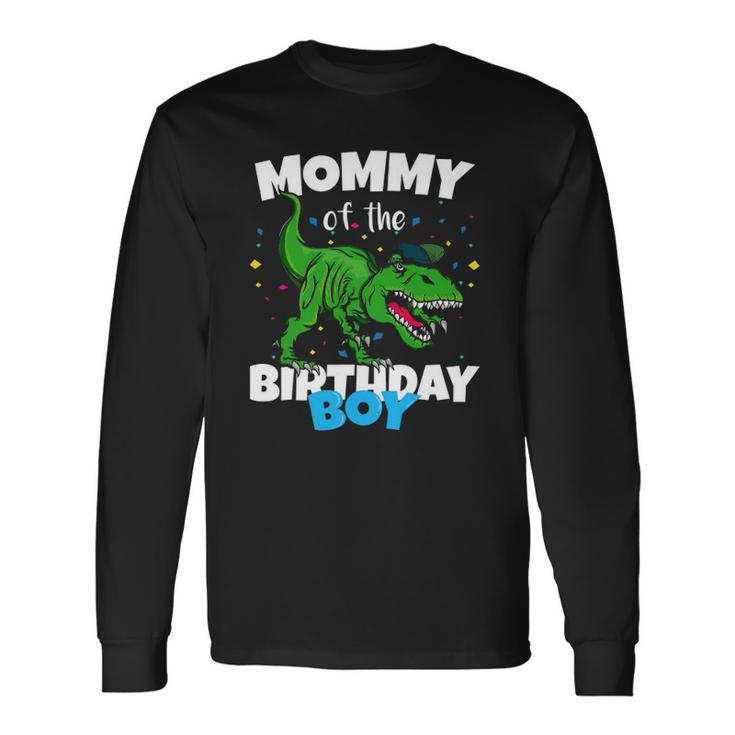 Mommy Of The Birthday Boy Dinosaurrex Anniversary Long Sleeve T-Shirt T-Shirt