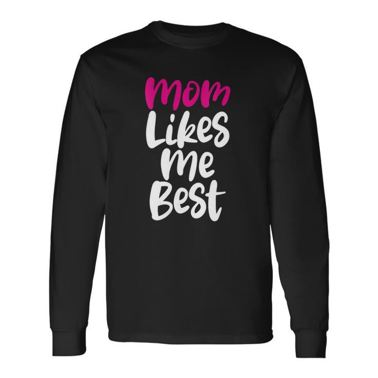 Mommy with Moms Likes Me Best Long Sleeve T-Shirt T-Shirt