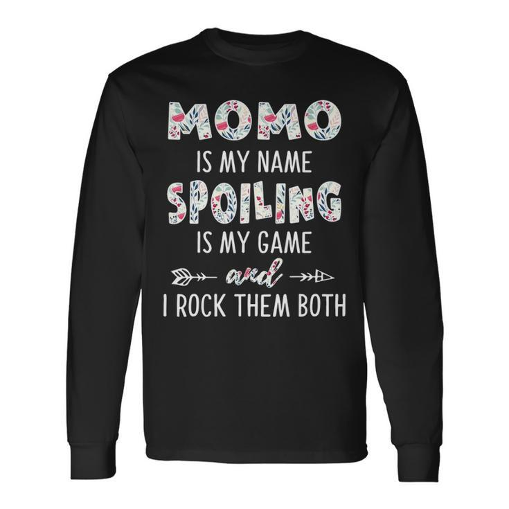 Momo Grandma Momo Is My Name Spoiling Is My Game Long Sleeve T-Shirt