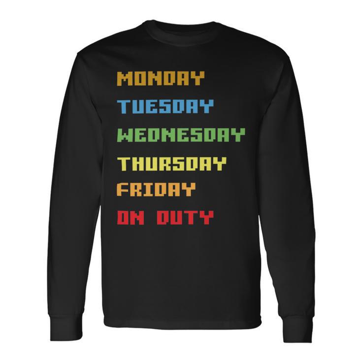 Monday To Friday On Duty Unisex Long Sleeve