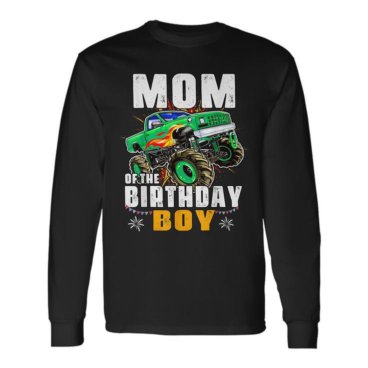 Monster Truck Matching Party Mom Of The Birthday Boy Long Sleeve T-Shirt
