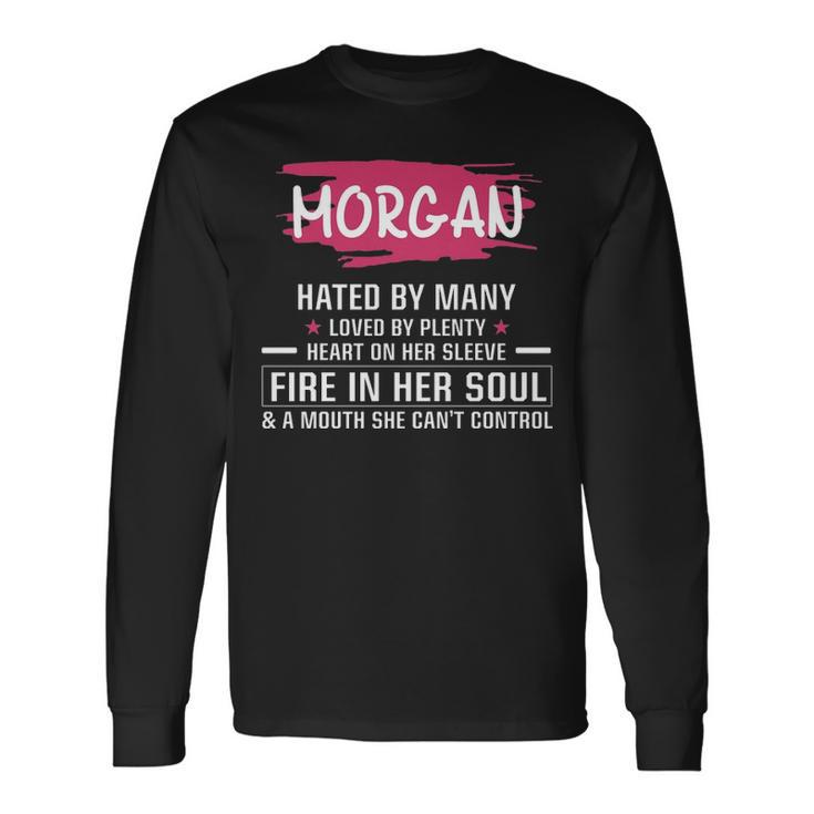 Morgan Name Morgan Hated By Many Loved By Plenty Heart On Her Sleeve Long Sleeve T-Shirt