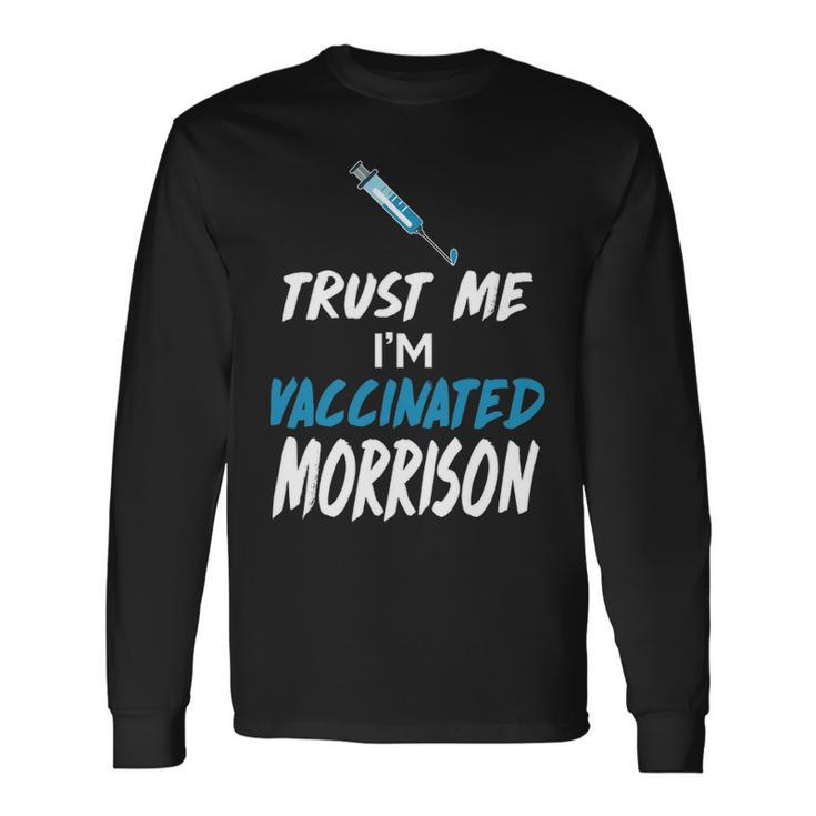 Morrison Name Trust Me Im Vaccinated Morrison Long Sleeve T-Shirt