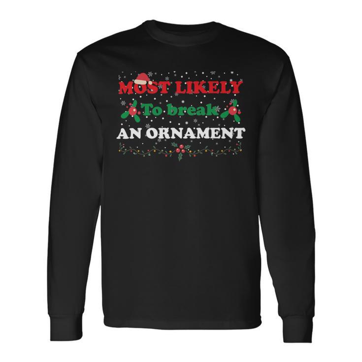 Most Likely To Break An Ornament Santa Hat Xmas Lights Unisex Long Sleeve Gifts ideas