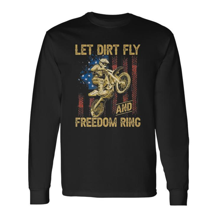 Motorcycle Let Dirt Fly And Freedom Ring Independence Day Long Sleeve T-Shirt T-Shirt Gifts ideas