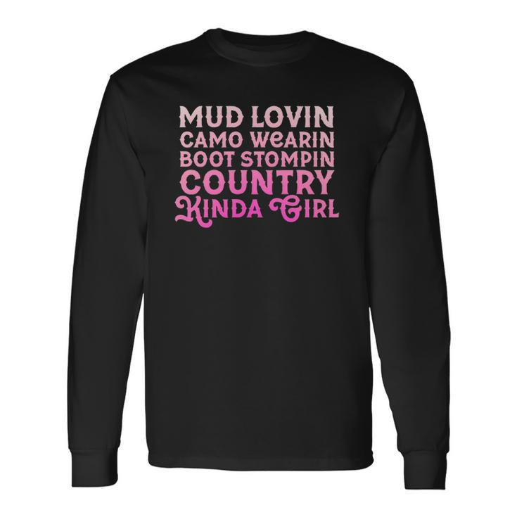 Mud Lovin Camo Wearin Boot Stompin Girls Country Southern Long Sleeve T-Shirt