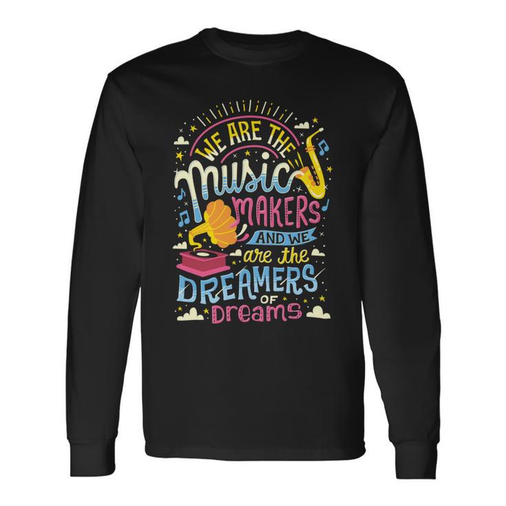 Music Makers And Dreamers  284 Trending Shirt Unisex Long Sleeve