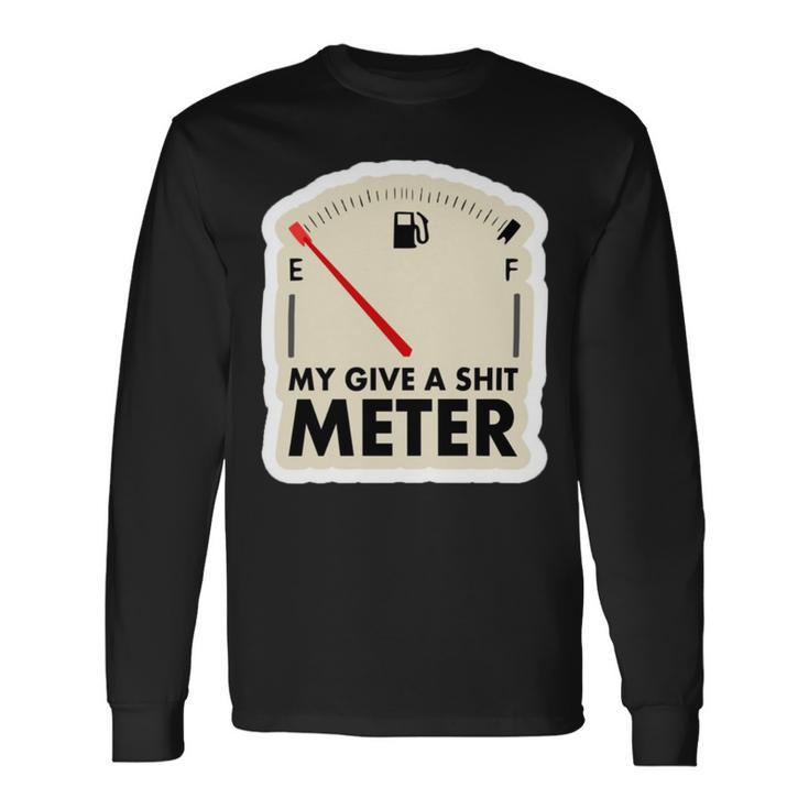 My Give A Shit Meter Is Empty Sarcastic Autocollant  393 Trending Shirt Unisex Long Sleeve