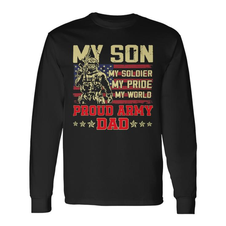 My Son Is Soldier Proud Military Dad 710 Shirt Unisex Long Sleeve