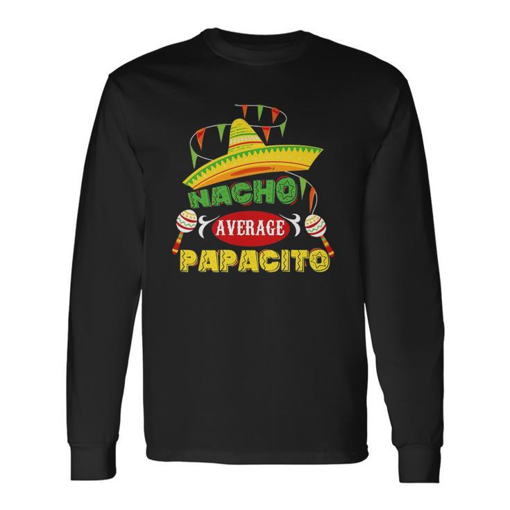 Nacho Average Papacito Dad Fathers Day Dad Humor Long Sleeve T-Shirt T-Shirt