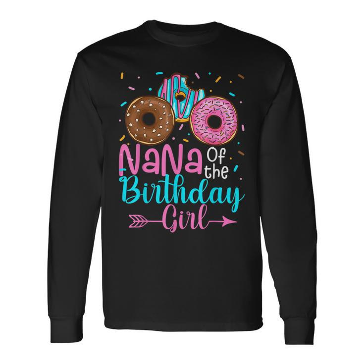 Nana Of The Birthday Girl Donut Party Matching Long Sleeve T-Shirt