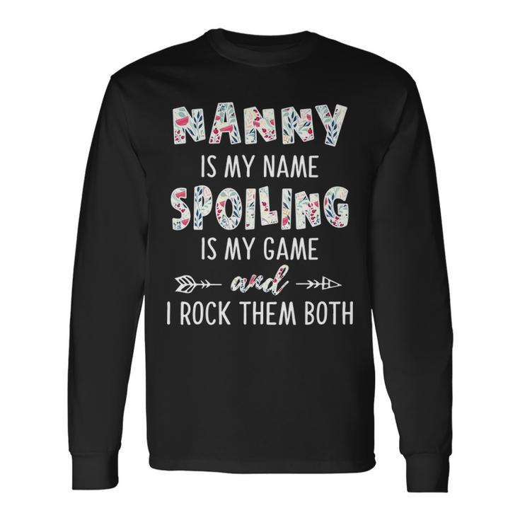 Nanny Grandma Nanny Is My Name Spoiling Is My Game Long Sleeve T-Shirt