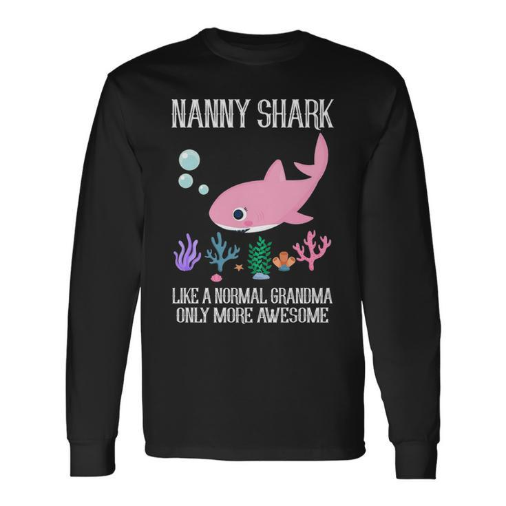 Nanny Grandma Nanny Shark Only More Awesome Long Sleeve T-Shirt