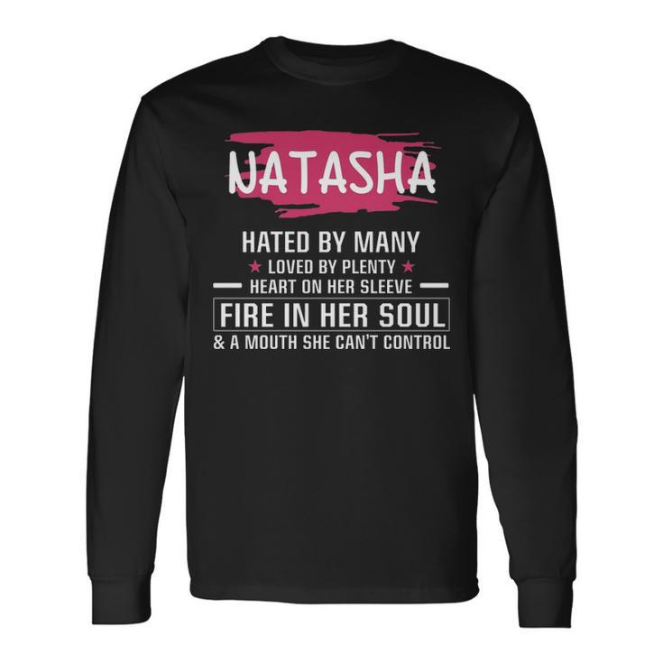 Natasha Name Natasha Hated By Many Loved By Plenty Heart On Her Sleeve Long Sleeve T-Shirt