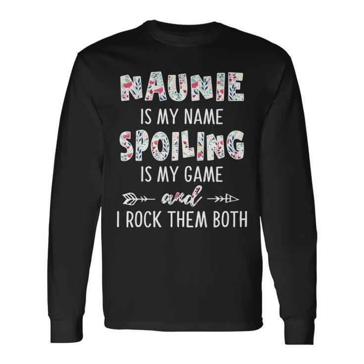 Naunie Grandma Naunie Is My Name Spoiling Is My Game Long Sleeve T-Shirt