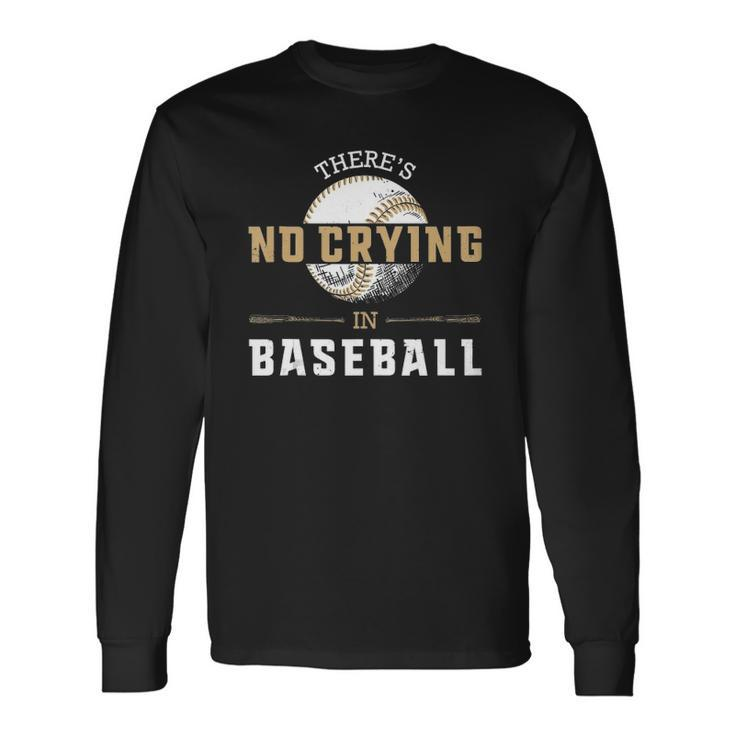 No Crying In Baseball Cool Player Coach Fan Long Sleeve T-Shirt T-Shirt