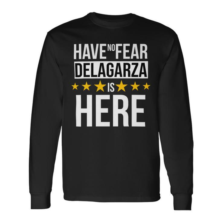 Have No Fear Delagarza Is Here Name Long Sleeve T-Shirt