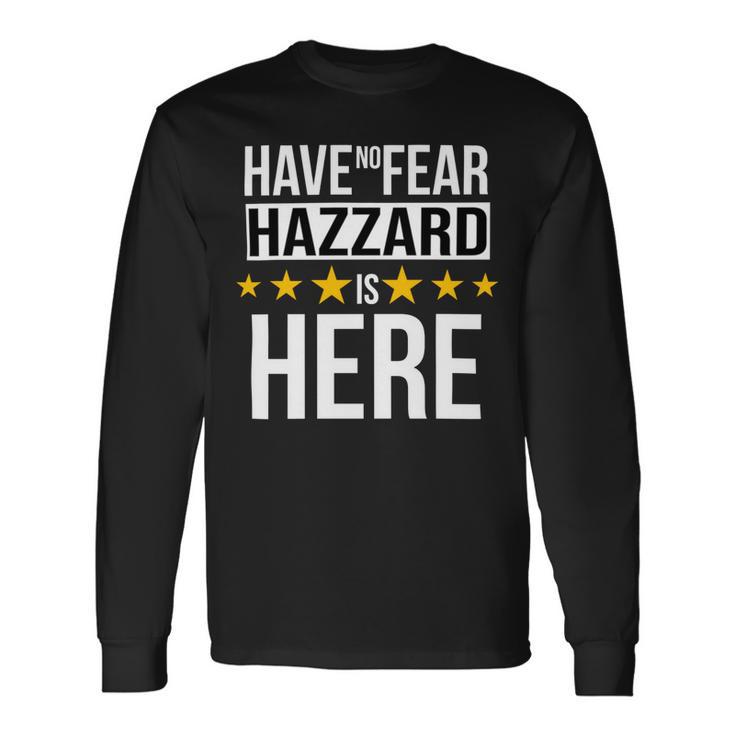 Have No Fear Hazzard Is Here Name Long Sleeve T-Shirt