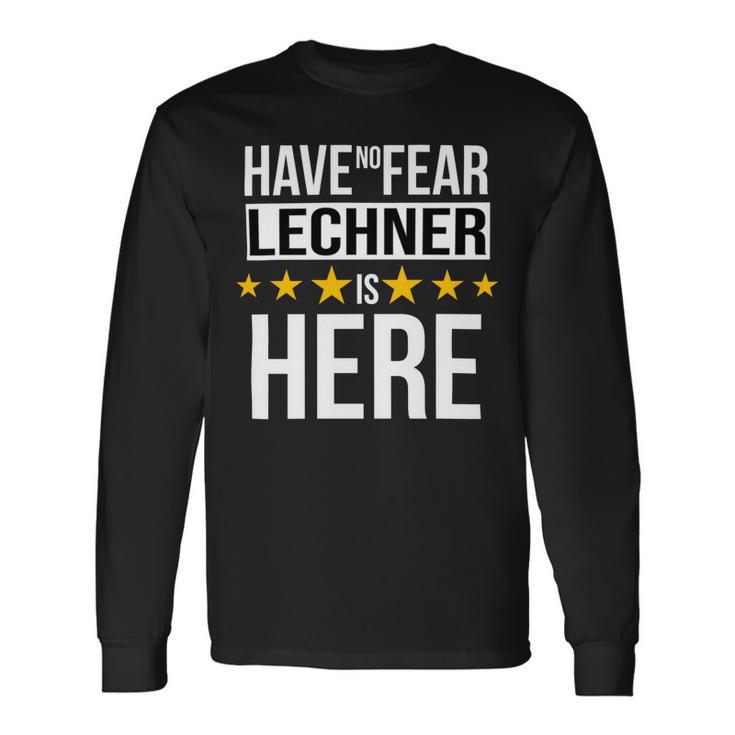 Have No Fear Lechner Is Here Name Long Sleeve T-Shirt