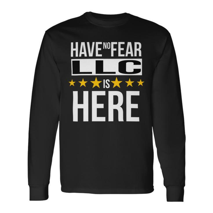 Have No Fear Llc Is Here Name Long Sleeve T-Shirt