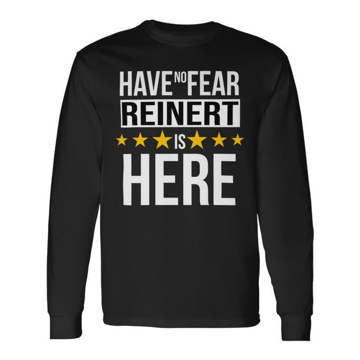 Have No Fear Reinert Is Here Name Long Sleeve T-Shirt