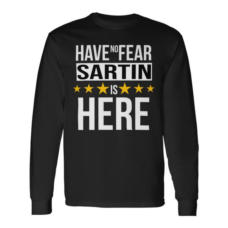 Have No Fear Sartin Is Here Name Long Sleeve T-Shirt