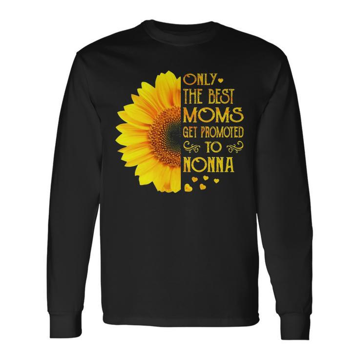 Nonna Grandma Only The Best Moms Get Promoted To Nonna Long Sleeve T-Shirt