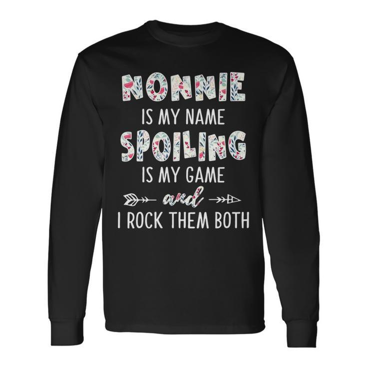 Nonnie Grandma Nonnie Is My Name Spoiling Is My Game Long Sleeve T-Shirt