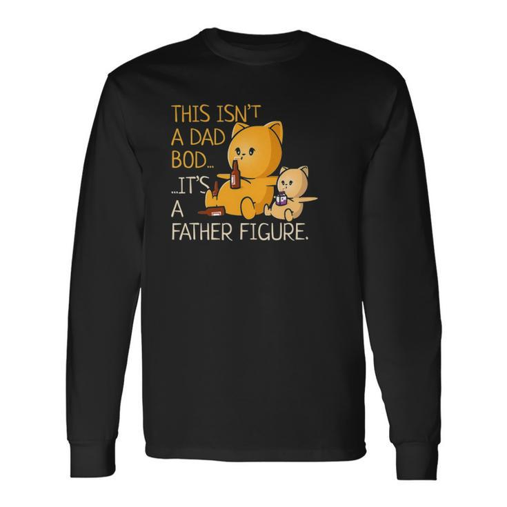 Not A Dad Bod A Father Figure Fathers Day Long Sleeve T-Shirt T-Shirt