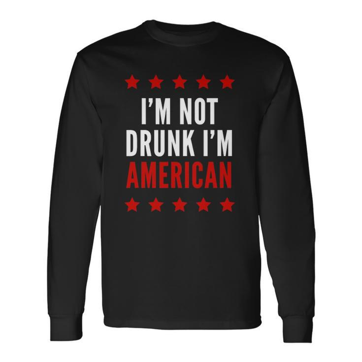 Im Not Drunk Im American 4Th Of July Tee Long Sleeve T-Shirt T-Shirt