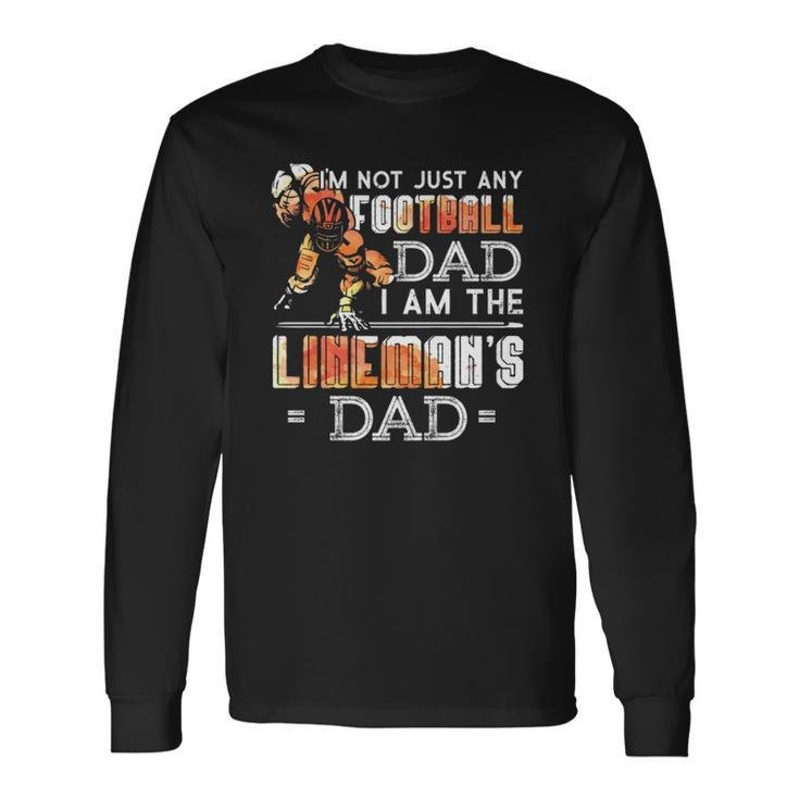 Im Not Just Any Football Dad I Am The Linemans Dad Team Fan Long Sleeve T-Shirt T-Shirt
