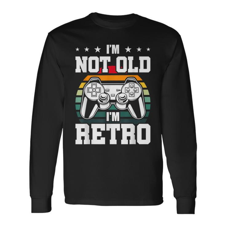 Not Old Im Retro Video Gamer Gaming Long Sleeve T-Shirt