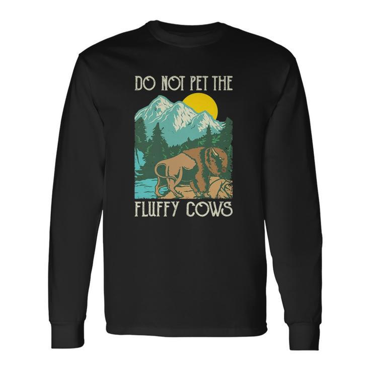 Do Not Pet The Fluffy Cows Bison Buffalo Lover Wildlife Long Sleeve T-Shirt T-Shirt