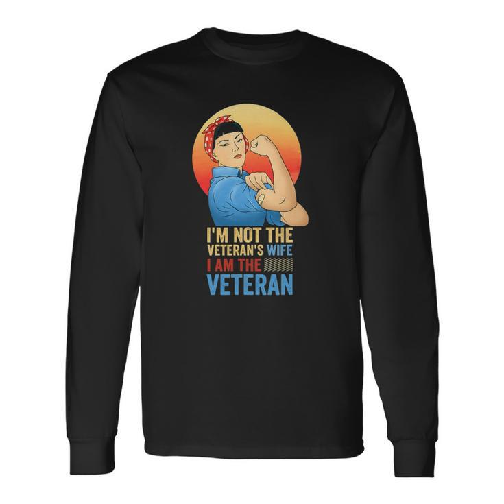 Im Not The Veterans Wife Im The Veteran Veterans Day Long Sleeve T-Shirt T-Shirt