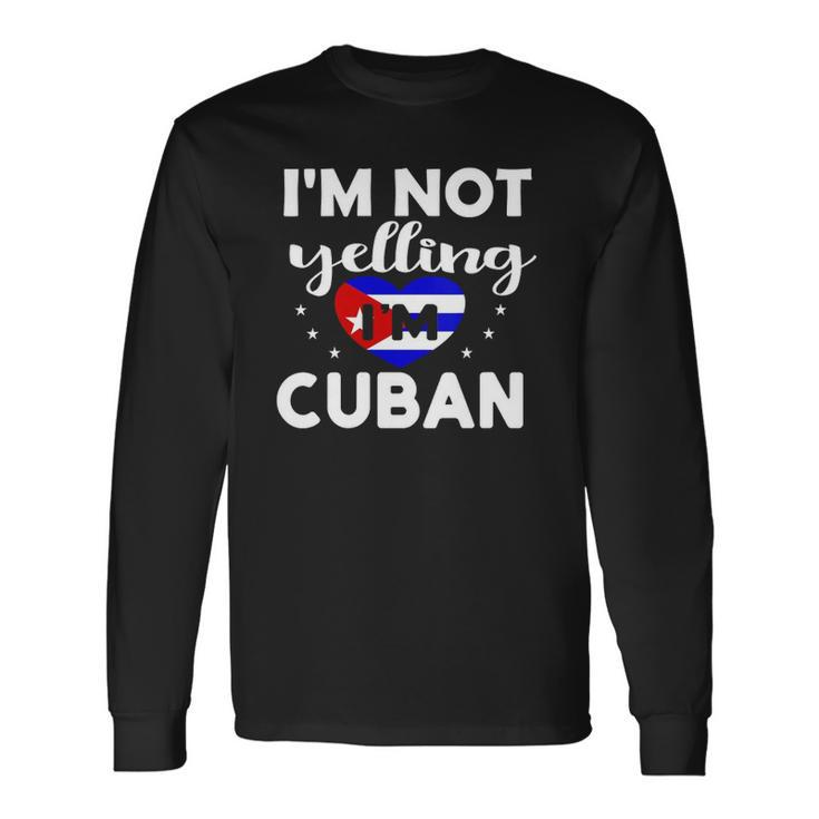 Im Not Yelling Im Cuban Flag Proud Gag Long Sleeve T-Shirt T-Shirt