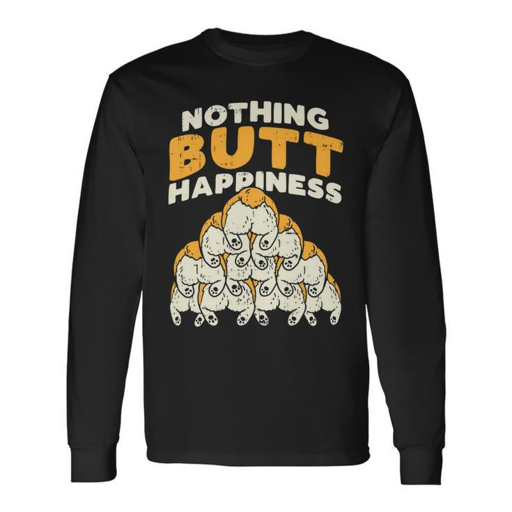 Nothing Butt Happiness Welsh Corgi Dog Pet Lover Long Sleeve T-Shirt Gifts ideas