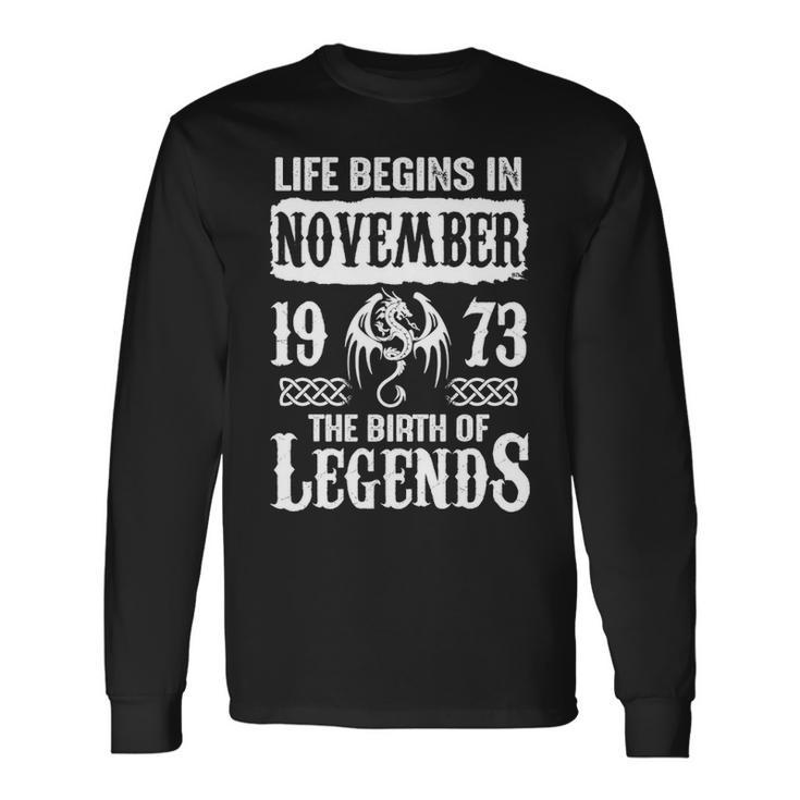 November 1973 Birthday Life Begins In November 1973 Long Sleeve T-Shirt