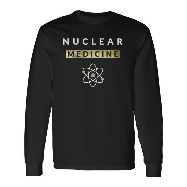 Nuclear Medicine Radiology Radiologist Radiologists Long Sleeve T-Shirt