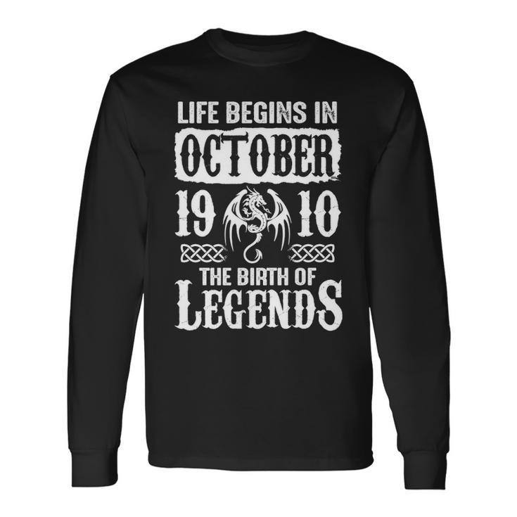 October 1910 Birthday Life Begins In October 1910 Long Sleeve T-Shirt