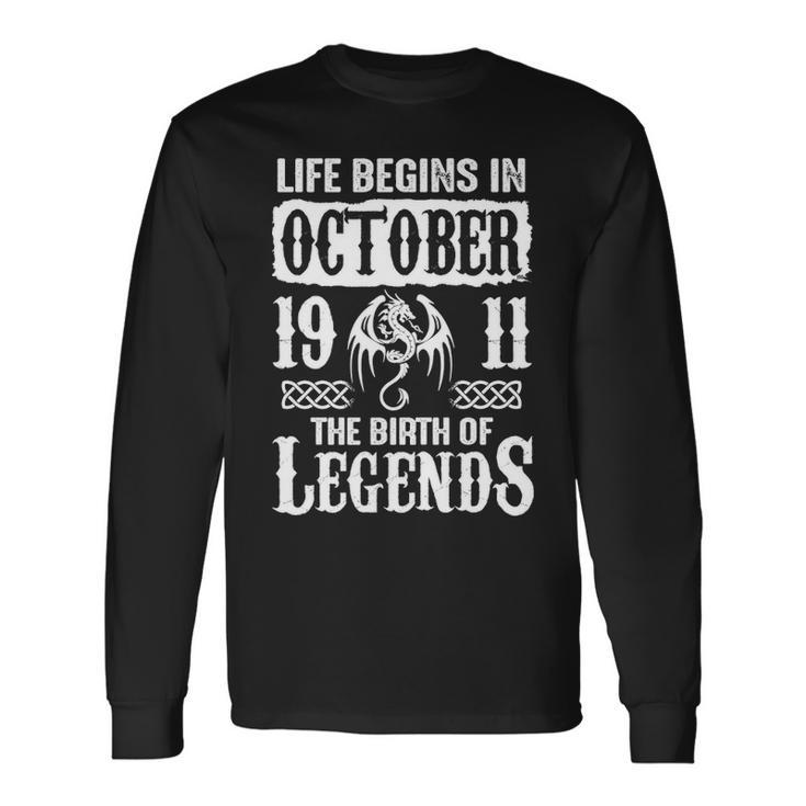 October 1911 Birthday Life Begins In October 1911 Long Sleeve T-Shirt