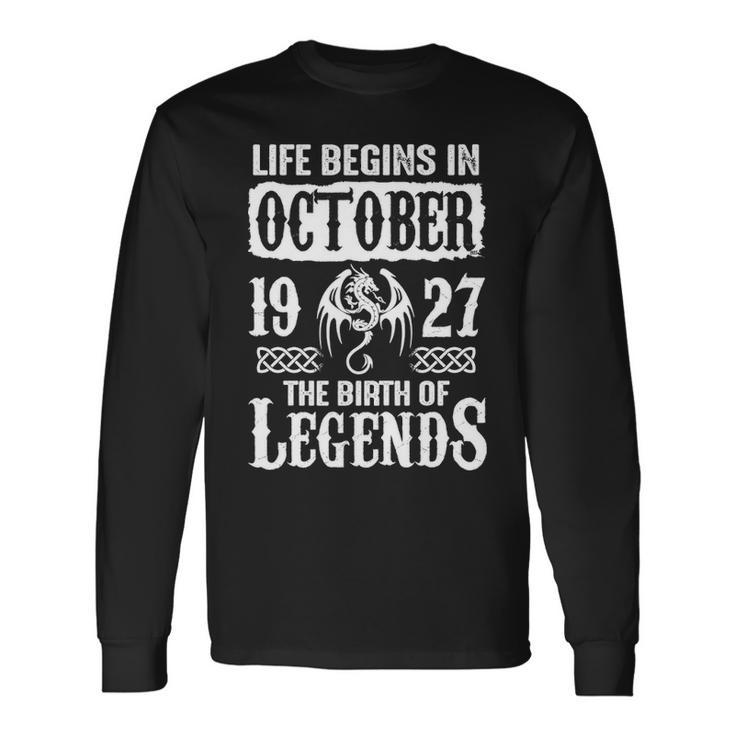 October 1927 Birthday Life Begins In October 1927 Long Sleeve T-Shirt