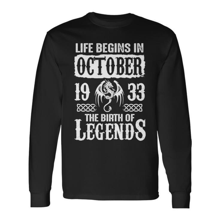 October 1933 Birthday Life Begins In October 1933 Long Sleeve T-Shirt
