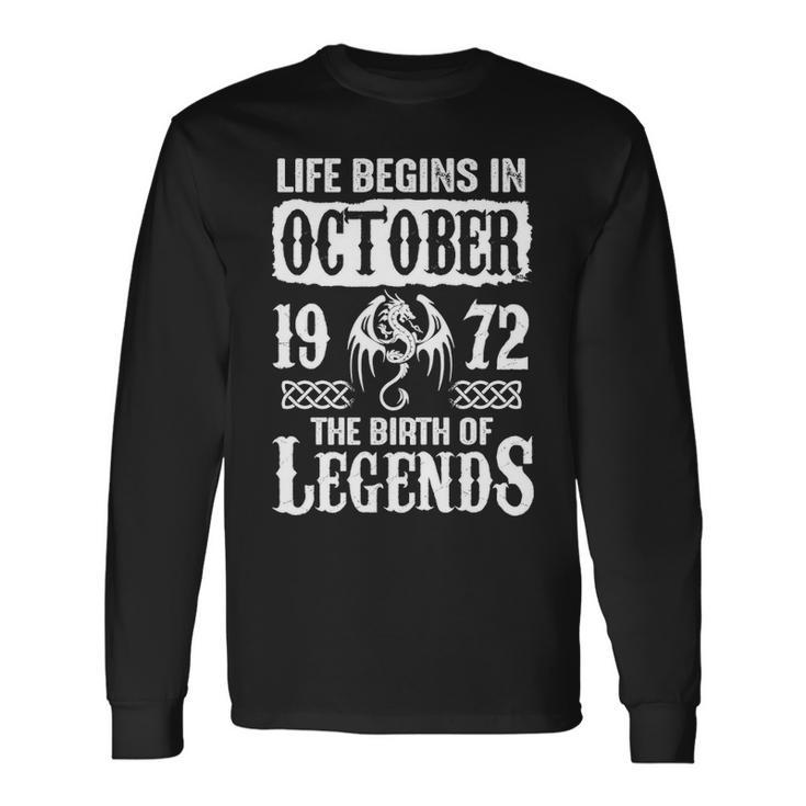 October 1972 Birthday Life Begins In October 1972 Long Sleeve T-Shirt
