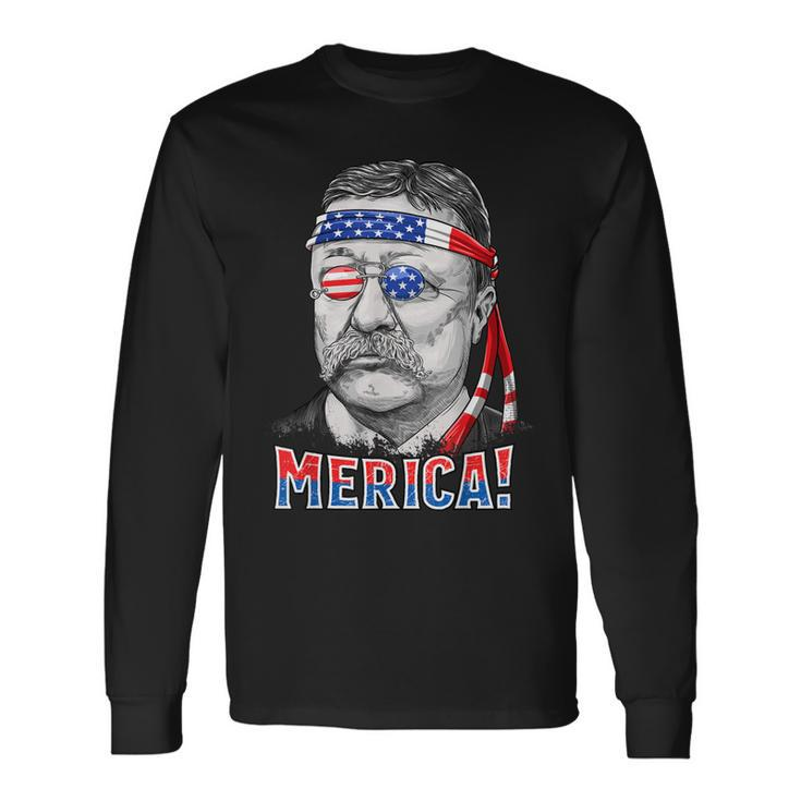 Theodore Roosevelt Merica 4Th July Men Usa Us President Long Sleeve T-Shirt Gifts ideas