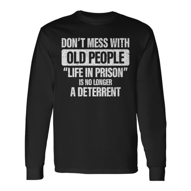 Old People Gag Dont Mess With Old People Prison Long Sleeve T-Shirt