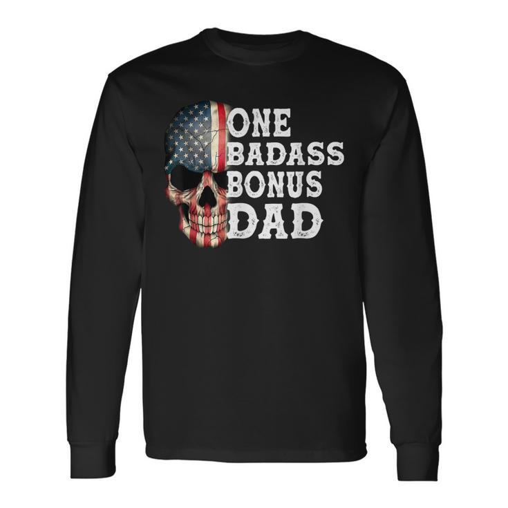 One Badass Bonus Dad Birthday Fathers Day Long Sleeve T-Shirt