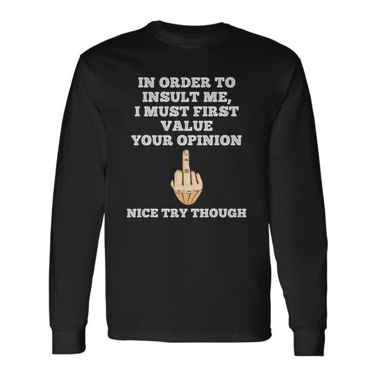 In Order To Insult Me Sarcasm Flip The Bird Sarcastic Long Sleeve T-Shirt T-Shirt
