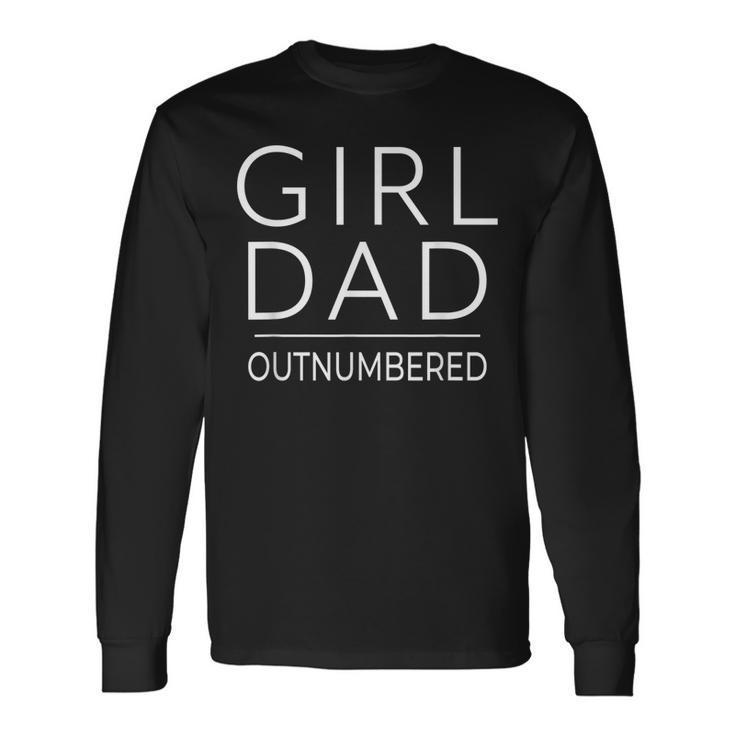 Outnumbered Dad Of Girls Fathers Day For Girl Dad Long Sleeve T-Shirt T-Shirt