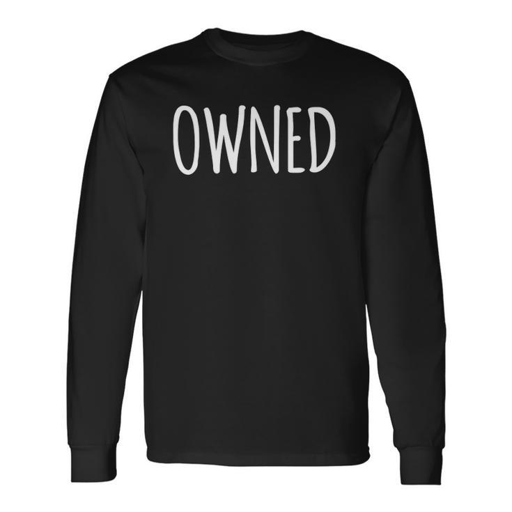 Owned Submissive For And Long Sleeve T-Shirt T-Shirt Gifts ideas